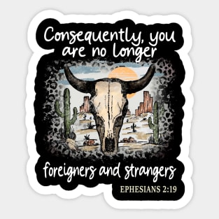 Consequently, You Are No Longer Foreigners And Strangers Desert Bull-Skull Cactus Sticker